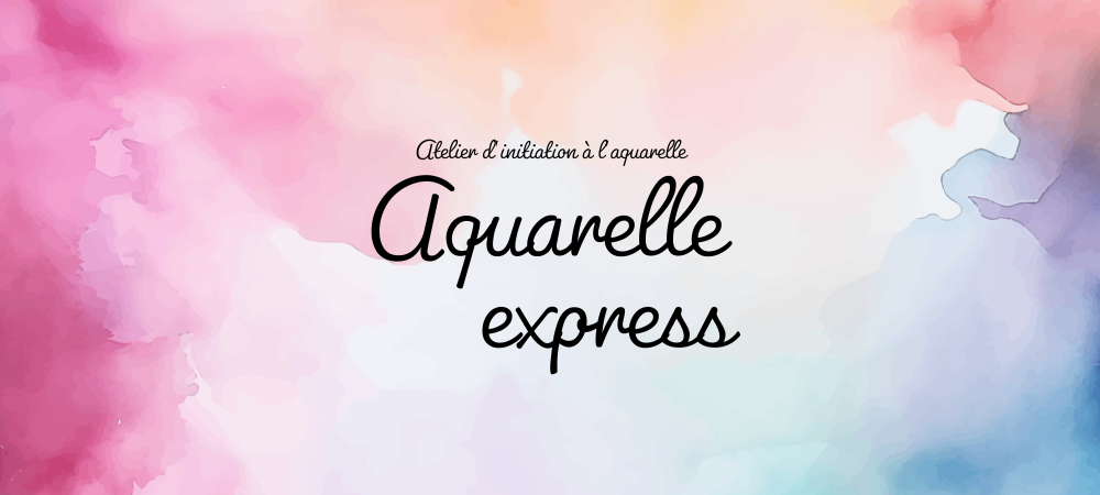 Atelier d’initiation à l’aquarelle - Aquarelle express